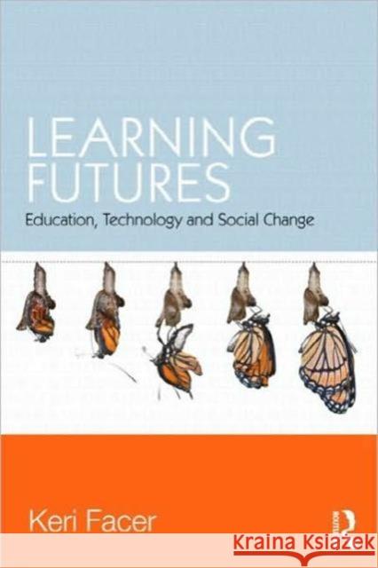 Learning Futures: Education, Technology and Social Change Facer, Keri 9780415581431  - książka