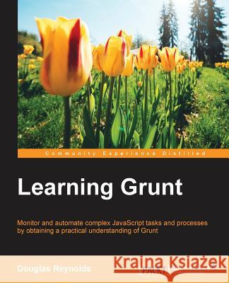 Learning Grunt Douglas Reynolds 9781785888809 Packt Publishing - książka