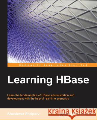 Learning Hbase Shriparv, Shashwat 9781783985944 Packt Publishing - książka