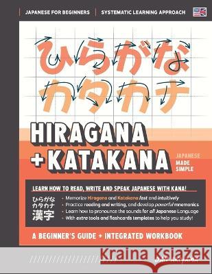 Learning Hiragana and Katakana - Beginner\'s Guide and Integrated Workbook Learn how to Read, Write and Speak Japanese: A fast and systematic approach, Dan Akiyama 9781739238759 Affordable Publications - książka