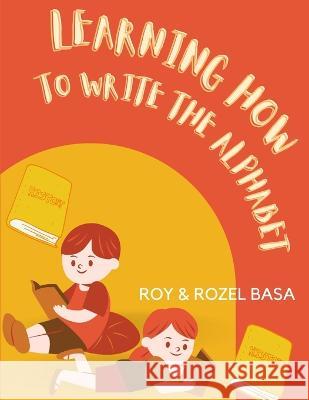 Learning Hosw To Write The Alphabet Rosel Basa Roy Basa  9786214703524 Poetry Planet Book Publishing House - książka