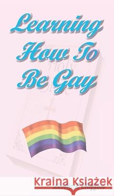 Learning How To Be Gay Leslie F Chiffon 9781948219136 Quadrakoff Publications Group, LLC - książka