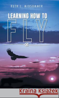 Learning How to Fly Ruth L. Midsummer 9781490747583 Trafford Publishing - książka