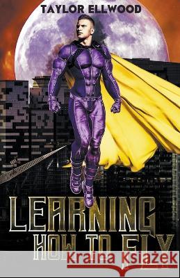 Learning How to Fly Taylor Ellwood   9798215260500 Taylor Ellwood - książka