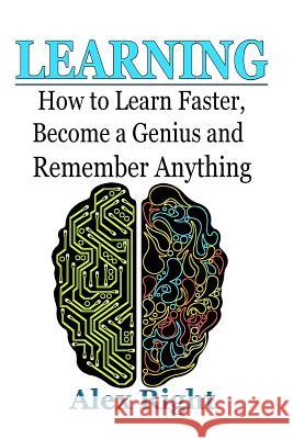 Learning: How to Learn Faster, Become a Genius And Remember Anything Right, Alex 9781522801856 Createspace Independent Publishing Platform - książka