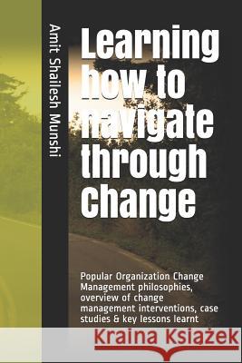 Learning how to navigate through Change: Fundamentals of Organization Change Management Amit Shailesh Munshi 9781796705102 Independently Published - książka