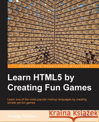 Learning Html5 by Creating Fun Games Formigone Silveira, Rodrigo 9781849696029  - książka