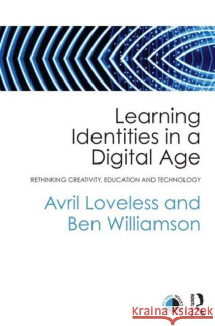 Learning Identities in a Digital Age: Rethinking Creativity, Education and Technology Loveless, Avril 9780415675727  - książka