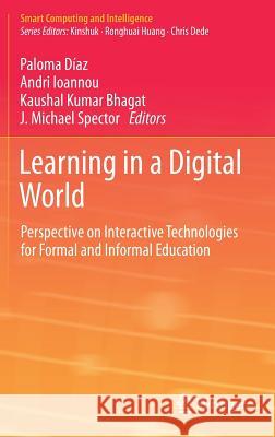 Learning in a Digital World: Perspective on Interactive Technologies for Formal and Informal Education Díaz, Paloma 9789811382642 Springer - książka