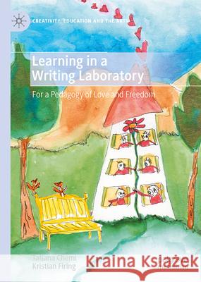 Learning in a Writing Laboratory: For a Pedagogy of Love and Freedom Tatiana Chemi Kristian Firing 9783031672477 Palgrave MacMillan - książka