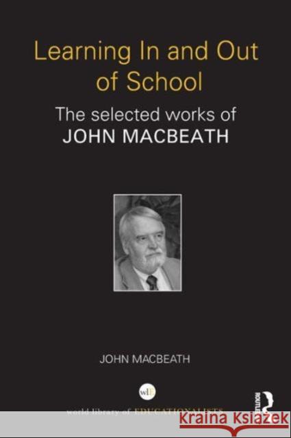Learning in and Out of School: The Selected Works of John Macbeath Macbeath, John 9780415692960  - książka