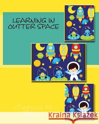 Learning In Outer Space Brady, Charlene H. 9781519650962 Createspace Independent Publishing Platform - książka