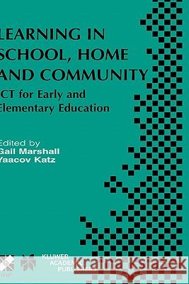 Learning in School, Home and Community: Ict for Early and Elementary Education Marshall, Gail 9781402073670 Kluwer Academic Publishers - książka