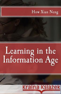 Learning in the Information Age Xian Neng How 9781515014287 Createspace Independent Publishing Platform - książka