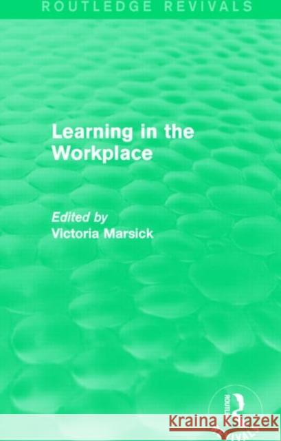 Learning in the Workplace (Routledge Revivals) Victoria Marsick 9781138861114 Routledge - książka