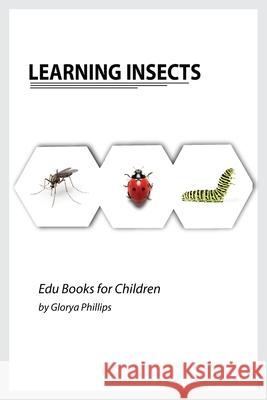 Learning Insects: Montessori real insects book for babies and toddlers, bits of intelligence for baby and toddler, children's book, lear Glorya Phillips 9782670275421 Robert Cristofir - książka