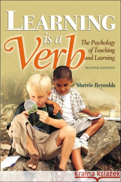 Learning Is a Verb: The Psychology of Teaching and Learning Reynolds, Sherrie 9781890871611 Holcomb Hathaway, Incorporated - książka