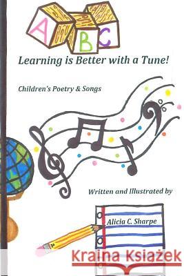 Learning is Better With a Tune! Alicia C. Sharpe 9781516875016 Createspace Independent Publishing Platform - książka