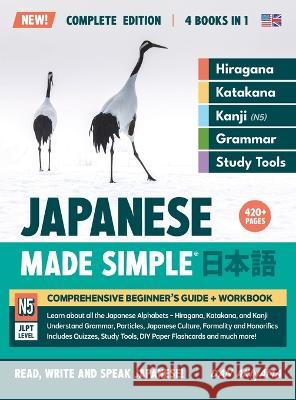 Learning Japanese, Made Simple Beginner\'s Guide + Integrated Workbook Complete Series Edition (4 Books in 1): Learn how to Read, Write & Speak Japanes Dan Akiyama 9781739321024 Affordable Publications - książka