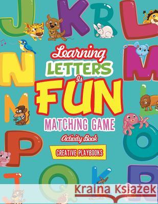 Learning Letters is Fun Matching Game Activity Book Playbooks, Creative 9781683233794 Creative Playbooks - książka