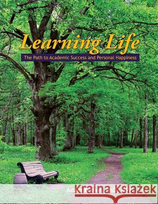 Learning Life: The Path to Academic Success and Personal Happiness Adam Burke 9780963396198 Rainor Media - książka