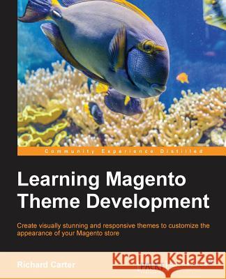 Learning Magento Theme Development Richard Carter 9781783280612 Packt Publishing - książka