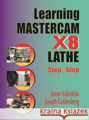 Learning Mastercam X8 Lathe 2D Step by Step James Valentino 9780831135119 Industrial Press - książka