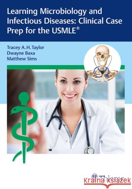 Learning Microbiology and Infectious Diseases: Clinical Case Prep for the Usmle(r) Taylor, Tracey A. H. 9781626235083 Thieme Medical Publishers - książka