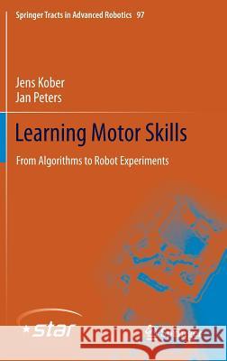 Learning Motor Skills: From Algorithms to Robot Experiments Kober, Jens 9783319031934 Springer - książka