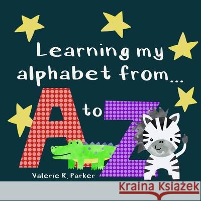 Learning my alphabet from A to Z Valerie Rose Parker 9798699228485 Independently Published - książka