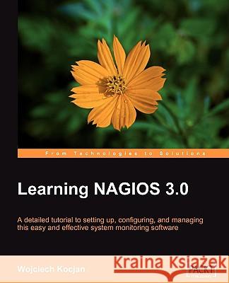 Learning Nagios 3.0 Wojciech Kocjan 9781847195180 Packt Publishing - książka