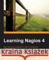 Learning Nagios 4 Wojciech Kocjan 9781783288649 Packt Publishing