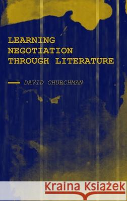 Learning Negotiation Through Literature David Churchman 9781871891898 Ethics International Press Ltd - książka