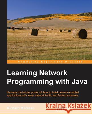 Learning Network Programming with Java Richard Reese 9781785885471 Packt Publishing - książka