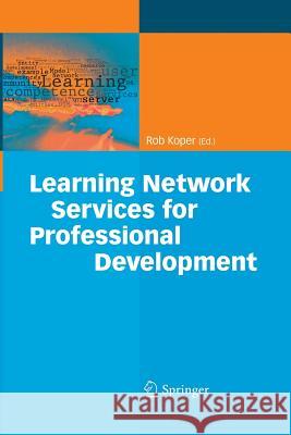 Learning Network Services for Professional Development Rob Koper (The Open University of the Ne   9783642425004 Springer - książka