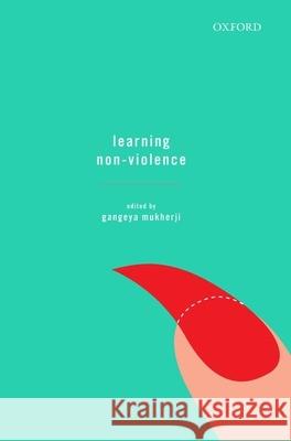Learning Non-Violence Gangeya Mukherji 9780199458431 Oxford University Press, USA - książka