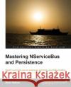 Learning Nservicebus and Persistence Richard Lee Helton 9781782173816 Packt Publishing