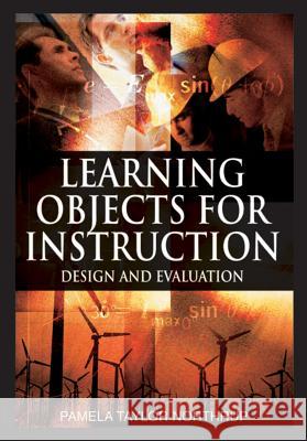 Learning Objects for Instruction: Design and Evaluation Northrup, Pamela Taylor 9781599043340 Information Science Publishing - książka