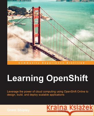 Learning OpenShift Grant Shipley   9781783980963 Packt Publishing - książka
