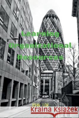 Learning Organizational Resources John Lok 9798887333151 Notion Press, Inc. - książka