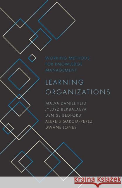 Learning Organizations Malva Daniel Reid Jyldyz Bekbalaeva Denise Bedford 9781839824319 Emerald Publishing Limited - książka