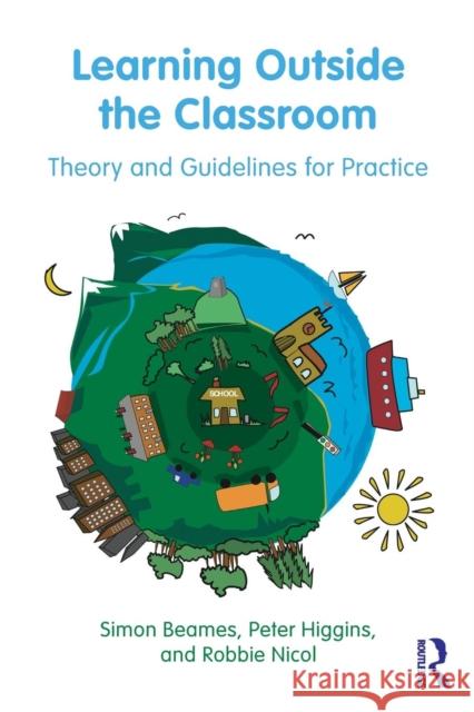 Learning Outside the Classroom: Theory and Guidelines for Practice Beames, Simon 9780415893626 Taylor & Francis Ltd - książka