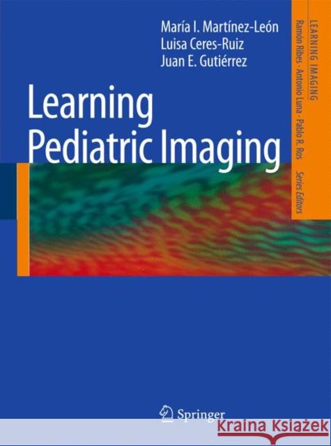 Learning Pediatric Imaging: 100 Essential Cases Martínez-León, María I. 9783642168918 Not Avail - książka