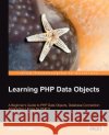 Learning PHP Data Objects Dennis Poppel 9781847192660 Packt Publishing