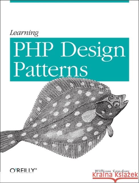Learning PHP Design Patterns William Sanders 9781449344917  - książka