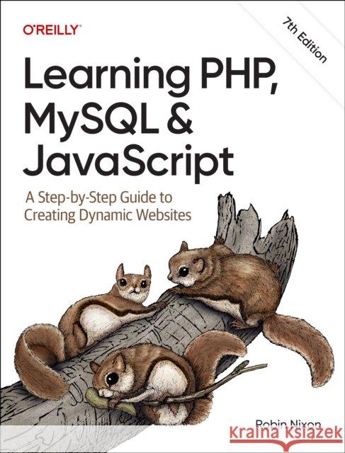 Learning PHP, MySQL & JavaScript: A Step-by-Step Guide to Creating Dynamic Websites Robin Nixon 9781098152352 O'Reilly Media - książka