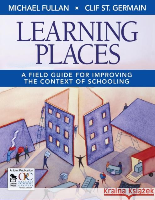 Learning Places: A Field Guide for Improving the Context of Schooling Fullan, Michael 9781412942331 Corwin Press - książka