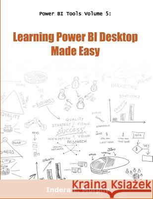 Learning Power Bi Desktop Made Easy Indera E. Murphy 9781935208341 Tolana Publishing - książka