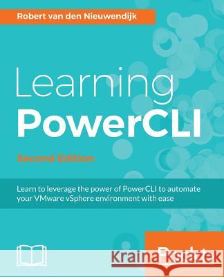 Learning PowerCLI Second Edition Van Den Nieuwendijk, Robert 9781786468017 Packt Publishing - książka