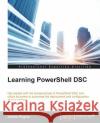Learning PowerShell DSC Pogran, James 9781783980703 Packt Publishing